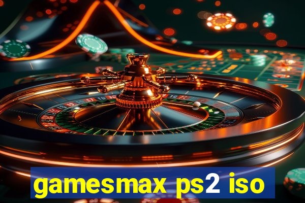 gamesmax ps2 iso